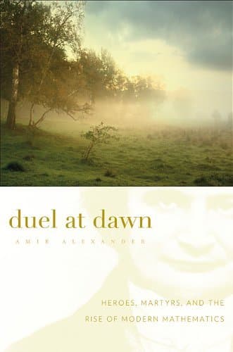 Image of Duel at Dawn (New Histories of Science, Technology, and Medicine) by Amir Alexander (2010-04-09)
