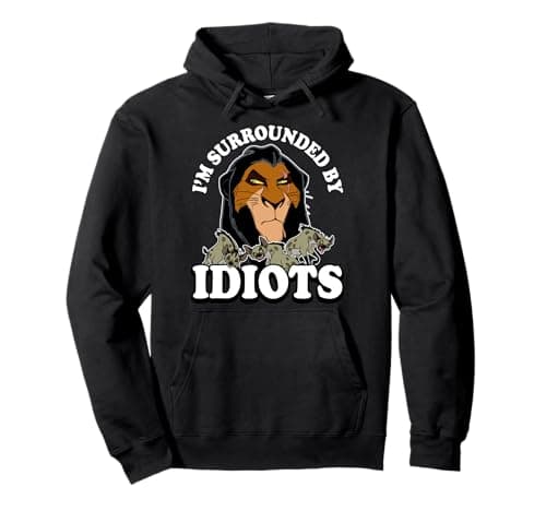 Image of Disney Lion King Scar Hyenas Surrounded By Idiots Pullover Hoodie
