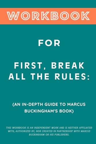 Image of Workbook for First, Break All the Rules: An In-Depth Guide to Marcus Buckingham's Book