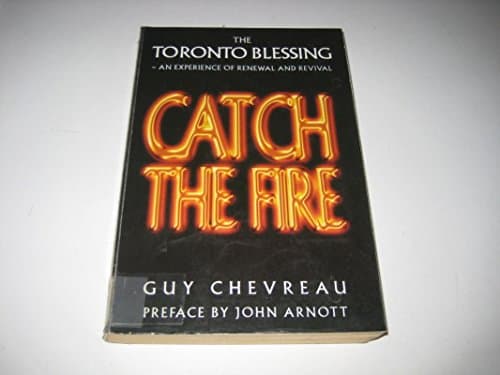 Image of Catch the Fire: Toronto Blessing - An Experience of Renewal and Revival