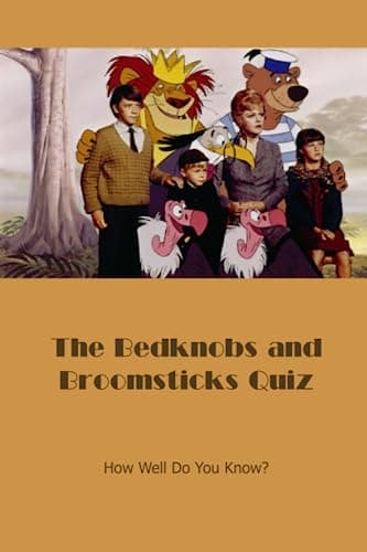 Image of The Bedknobs and Broomsticks Quiz: How Well Do You Know?: Bedknobs and Broomsticks Trivia Book