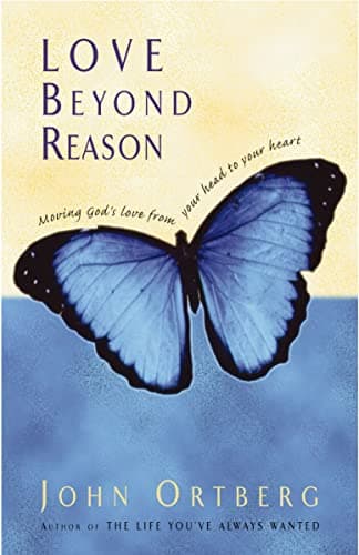 Image of Love Beyond Reason: Moving God's Love from Your Head to Your Heart