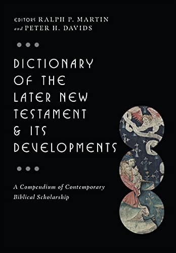 Image of Dictionary of the Later New Testament & Its Developments: A Compendium of Contemporary Biblical Scholarship (The IVP Bible Dictionary Series)