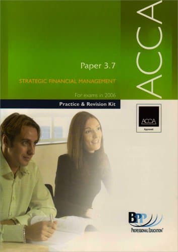 Image of ACCA Paper 3.7 Strategic Financial Management 2006: Practice and Revision Kit (ACCA Paper 3.7 Strategic Financial Management: Practice and Revision Kit)