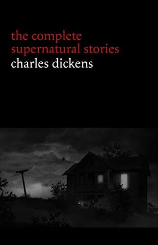 Image of Charles Dickens: The Complete Supernatural Stories (20+ tales of ghosts and mystery: The Signal-Man, A Christmas Carol, The Chimes, To Be Read at Dusk, The Hanged Man’s Bride...) (Halloween Stories)