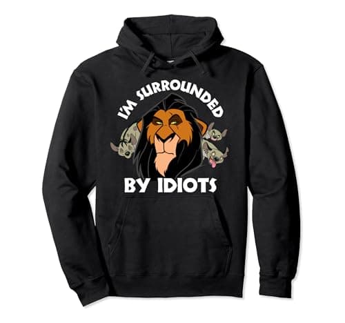 Image of Disney The Lion King Scar Hyenas I'm Surrounded By Idiots Pullover Hoodie