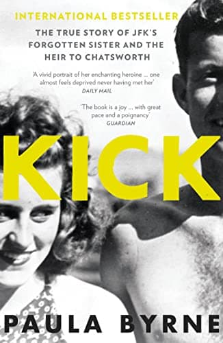 Image of KICK: The True Story of Kick Kennedy, JFK’s Forgotten Sister, and the Heir to Chatsworth