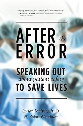 Image of [[After the Error : Speaking Out About Patient Safety to Save Lives]] [By: Susan B. McIver, Ph.D.] [May, 2013]