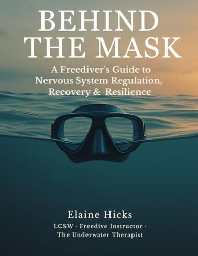 Image of Behind the Mask: A Freediver’s Guide to Nervous System Regulation, Recovery & Resilience