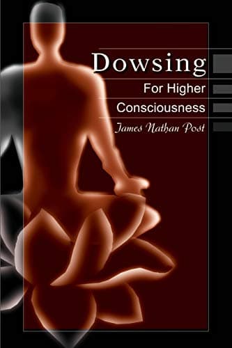 Image of Dowsing For Higher Consciousness