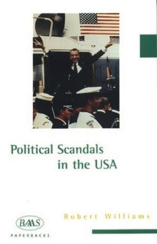 Image of Political Scandals in the USA (British Association for American Studies (BAAS) Paperbacks)