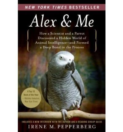 Image of Alex & Me: How a Scientist and a Parrot Discovered a Hidden World of Animal Intelligence--And Formed a Deep Bond in the Process (Paperback) - Common