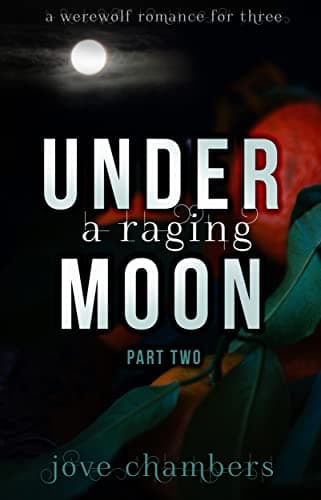 Image of Under a Raging Moon: Part Two (A Werewolf Romance for Three Book 2)