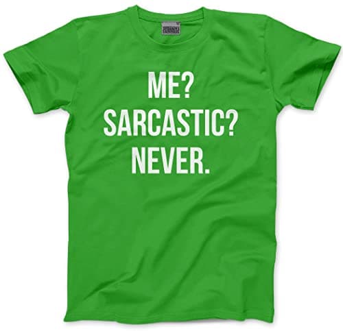 Image of HotScamp Me? Sarcastic? Never Men's Unisex T-Shirt - Green XX-Large
