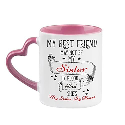 Image of Giftme My Best Friend May Not Be My Sister by Blood Birthday Friendship Day Secret Santa Coffee Tea Mug Unique Heart Handle Ceramic Mug. (Pink Heart Handle Mug)
