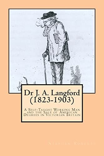 Image of Dr J. A. Langford (1823-1903): A Self-Taught Working Man and the Sale of American Degrees in Victorian Britain
