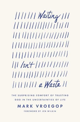 Image of Waiting Isn't a Waste: The Surprising Comfort of Trusting God in the Uncertainties of Life