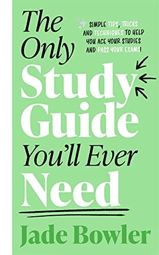 Image of The Only Study Guide You'll Ever Need: Simple tips, tricks and techniques to help you ace your studies and pass your exams!