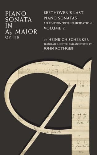 Image of Piano Sonata in A♭ Major Op. 110: Beethoven's Last Piano Sonatas, An Edition with Elucidation, Volume 2