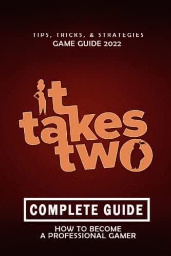 Image of It Takes Two Complete Guide 2022: Best Tips, Tricks and Strategies to Become a Pro Player