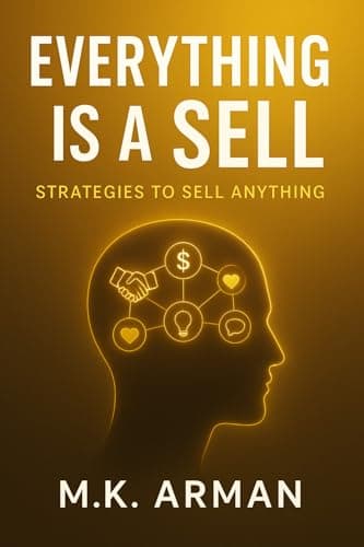 Image of Everything is a sell: Techniques to sell anything (Sales & Marketing series)