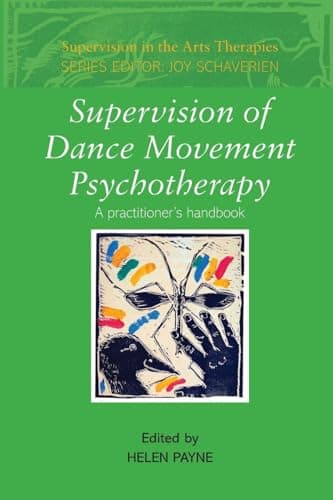 Image of Supervision of Dance Movement Psychotherapy: A Practitioner's Handbook (Supervision in the Arts Therapies)