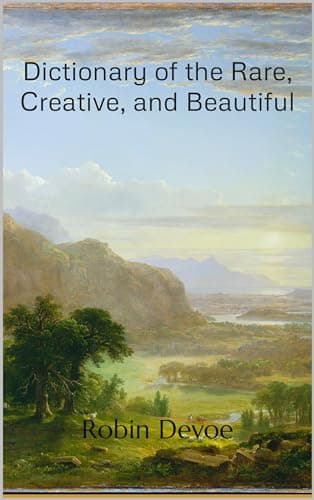 Image of Dictionary of the Rare, Creative, and Beautiful: Words for Writers, Poets & Dreamers