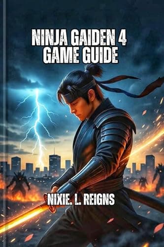 Image of NINJA GAIDEN 4 GAME GUIDE: A Step-by-Step Player’s Guide to Combat Lesson,Ninjutsu Upgrades ,Weapon Secrets and Hidden Missions