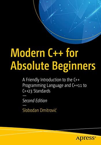 Image of Modern C++ for Absolute Beginners: A Friendly Introduction to the C++ Programming Language and C++11 to C++23 Standards