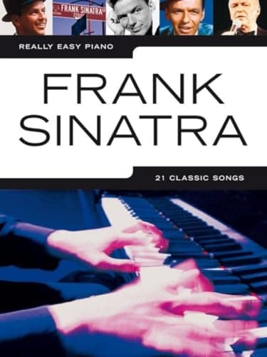 Image of Frank Sinatra: Really Easy Piano | Songbook for Beginners | Sheet Music with Classic Jazz Standards for Students, Teachers and Home Practice | Piano Solo Music Collection