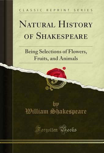 Image of Natural History of Shakespeare: Being Selections of Flowers, Fruits, and Animals (Classic Reprint)