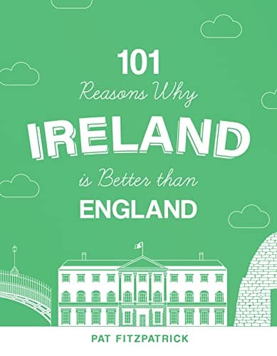 Image of 101 Reasons Why Ireland Is Better Than England