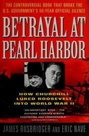 Image of Betrayal at Pearl Harbor: How Churchill Lured Roosevelt into War