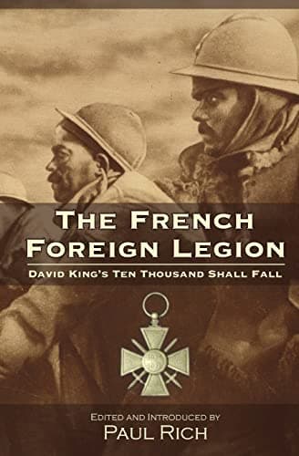 Image of The French Foreign Legion: David King's Ten Thousand Shall Fall