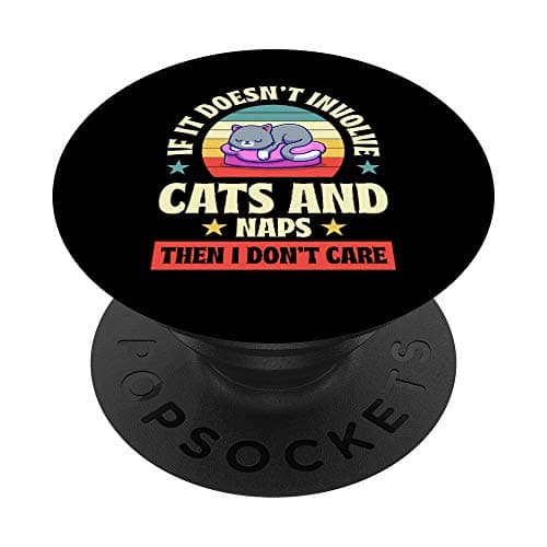 Image of If It Doesnt Involve Cats and Naps Then I Dont Care Gift PopSockets PopGrip: Swappable Grip for Phones & Tablets