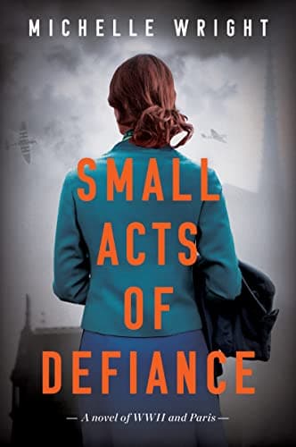 Image of Small Acts of Defiance: A Novel of WWII and Paris