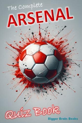 Image of The Complete Arsenal Quiz Book: Over 1,200 trivia questions across 100+ categories (Football Club Quiz Books)