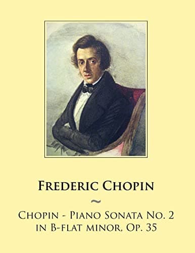 Image of Chopin - Piano Sonata No. 2 in B-flat minor, Op. 35: Volume 43 (Samwise Music For Piano)