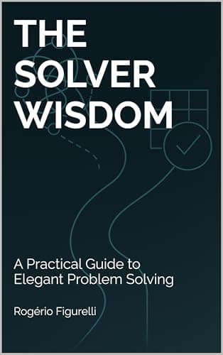 Image of The Solver Wisdom: A Practical Guide to Elegant Problem Solving (The Architecture of Complex Problems Book 5)