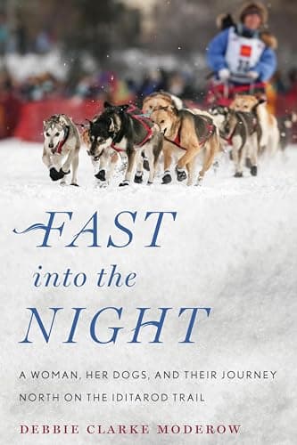 Image of Fast into the Night: A Woman, Her Dogs, and Their Journey North on the Iditarod Trail