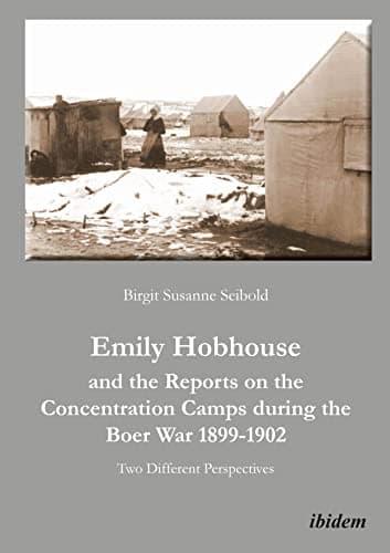 Image of Emily Hobhouse and the Reports on the Concentration Camps during the Boer War 1899-1902: Two Different Perspectives