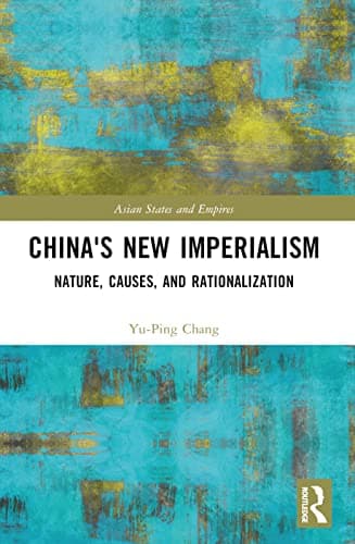 Image of China's New Imperialism: Nature, Causes, and Rationalization (Asian States and Empires)