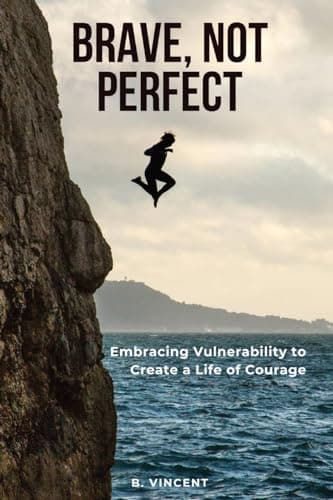 Image of Brave, Not Perfect: Embracing Vulnerability to Create a Life of Courage