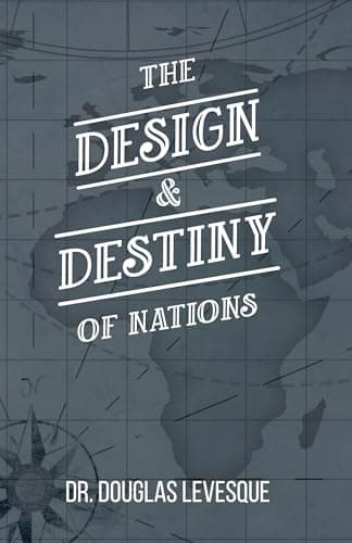Image of The Design and Destiny of Nations: The Twelve Divinely Designed Factors of National Destiny (Bible in Culture Book 1)