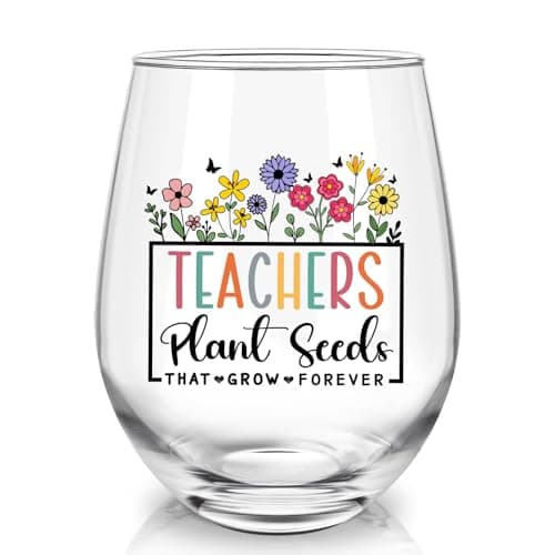Image of Joymaking Wine Glass Teacher Gifts for Women - Teachers Plant Seeds That Grow Forever, Teacher Appreciation Gifts 17oz