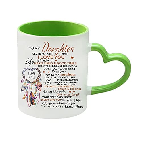 Image of Inspirational Mug for Daughter Birthday, Gifts for Daughter, Women Mug, Daughter Gift from Mum Coffee Tea Mug 11oz Heart Handle Ceramic Mug. (Green)
