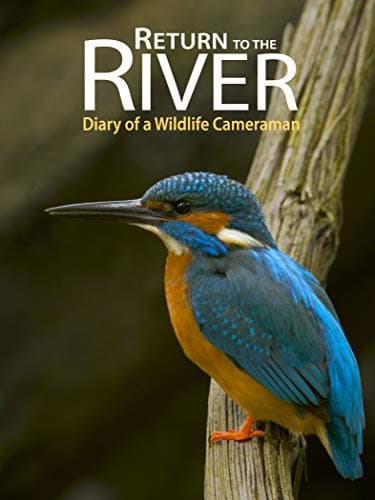 Image of Return to the River - Diary of a Wildlife Cameraman