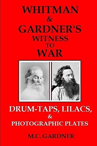 Image of Whitman & Gardner's Witness to War: Drum-Taps, Lilacs, & Photographic Plates: 4 (Whitman's Code)