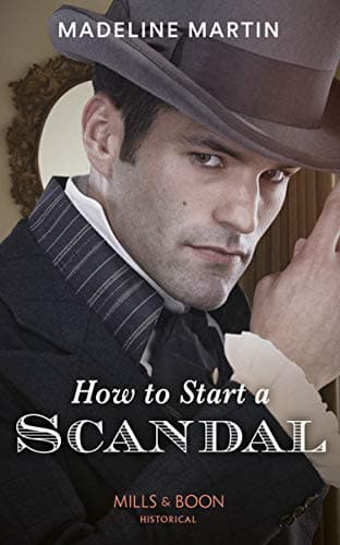 Image of How To Start A Scandal: USA Today Bestselling Author (The London School for Ladies, Book 2) (Mills & Boon Historical)