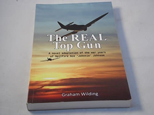 Image of The Real Top Gun: A Novel Adaptation of the War Years of Spitfire Ace Johnnie Johnson